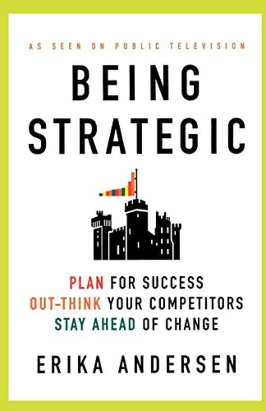 

Being Strategic: Plan for Success Out-think Your Competitors Stay Ahead of Change,Paperback by Andersen, Erika