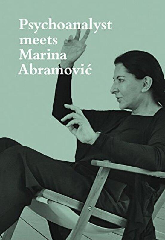 

Psychoanalyst Meets Marina Abramovic: Artist meets Jeannette Fischer , Paperback by Abramovic, Marina - Fischer, Jeannette