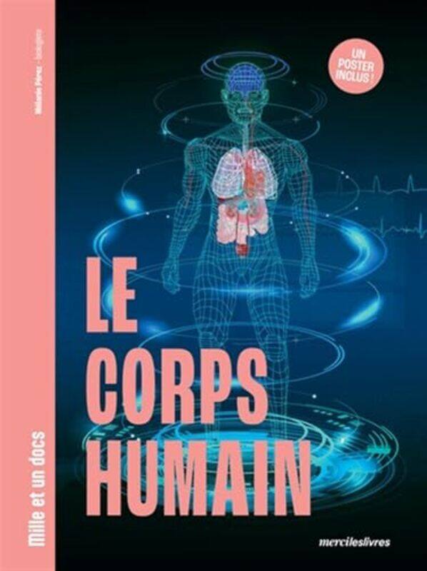 

Le Corps Humain Mille Et Un Docs Inclus Un Poster Recto Verso By Perez Melanie -Paperback