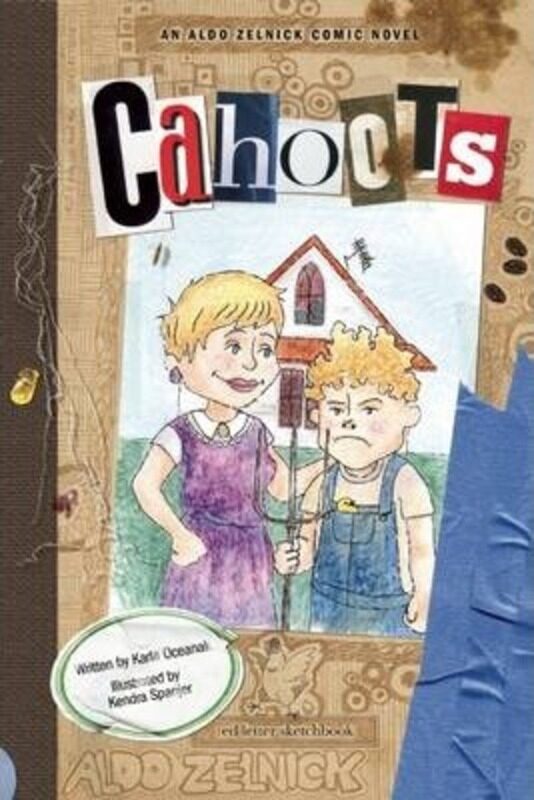 

Cahoots (The Aldo Zelnick Comic Novel Series).Hardcover,By :Karla Oceanak