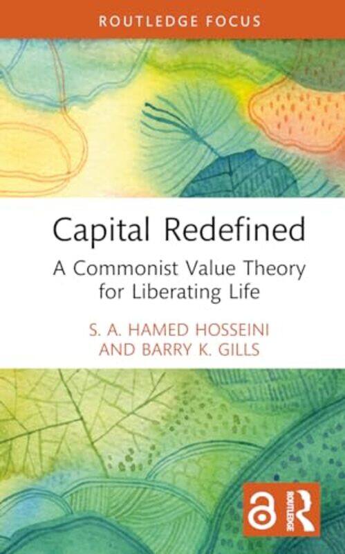 

Capital Redefined by S A Hamed (University of Newcastle, Australia) HosseiniBarry K (University of Helsinki, Finland) Gills-Hardcover