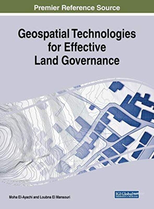 

Geospatial Technologies for Effective Land Governance by Katherine FisherJulie Knerr-Hardcover