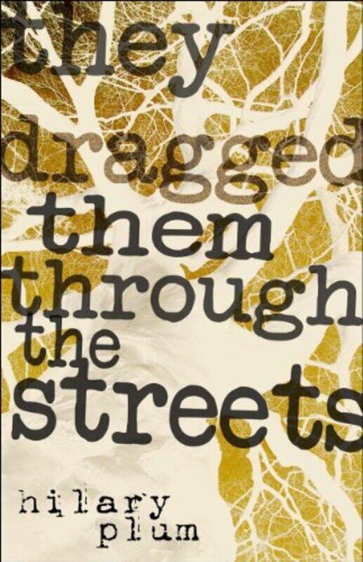 

They Dragged Them through the Streets by Hilary Plum-Paperback