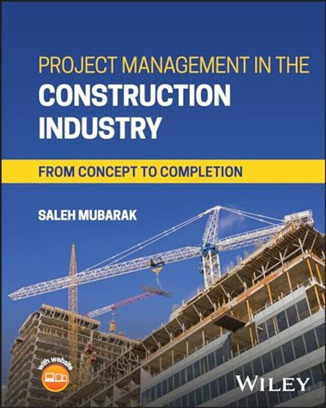 

Project Management In The Construction Industry From Concept To Completion By Mubarak, Saleh A. (PMI; AACE International) - Hardcover