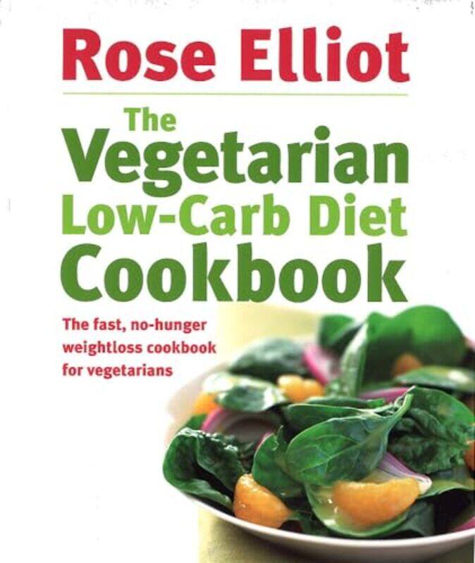 

The Vegetarian LowCarb Diet Cookbook by Rose Elliot-Paperback