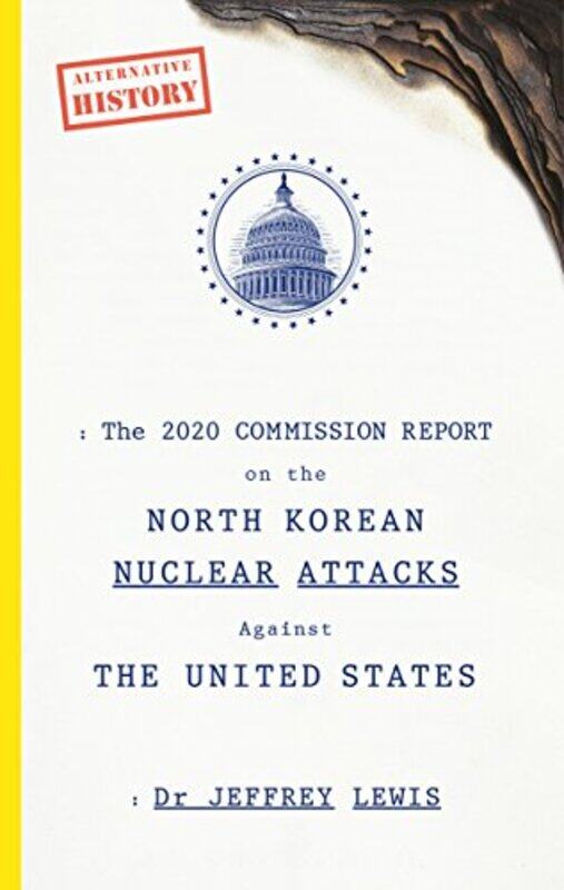 

The 2020 Commission Report on the North Korean Nuclear Attacks Against The United States by Julian Adams-Paperback