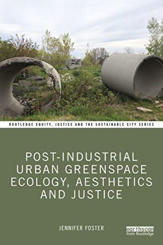 

Postindustrial Urban Greenspace Ecology Aesthetics And Justice by Jennifer Foster-Paperback
