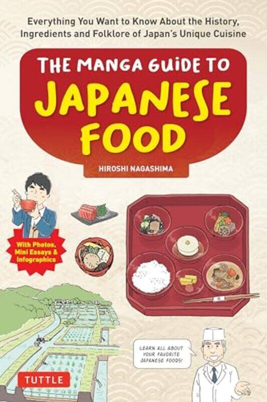 

The Manga Guide To Japanese Food Everything You Want To Know About The History Ingredients And Fol By Nagashima, Hiroshi - Paperback