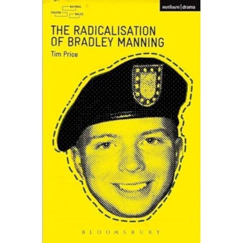 

The Radicalisation of Bradley Manning by Tim Price-Paperback