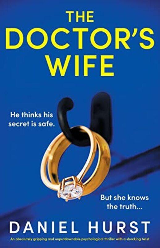 

The Doctors Wife: An absolutely gripping and unputdownable psychological thriller with a shocking t , Paperback by Hurst, Daniel
