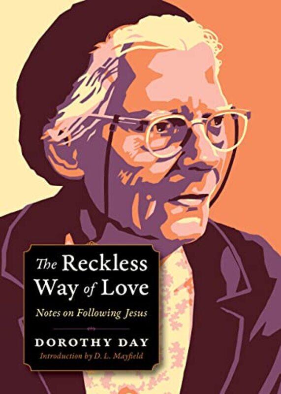

The Reckless Way of Love by Dorothy DayCarolyn Kurtz-Paperback