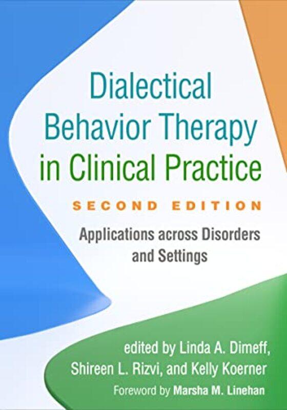 

Dialectical Behavior Therapy in Clinical Practice Second Edition by Linda A DimeffShireen L RizviKelly Koerner-Paperback