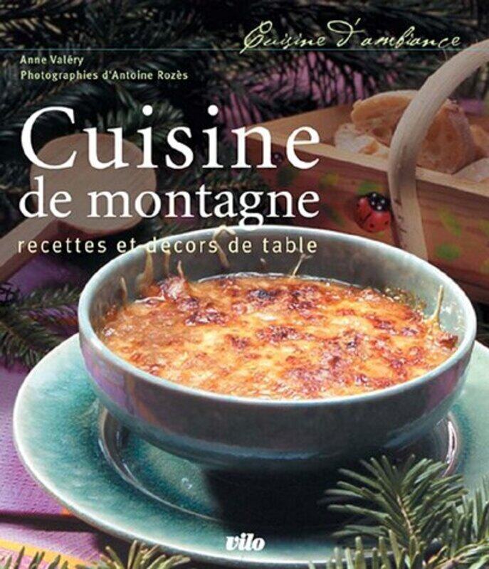 

Cuisine de montagne : Recettes et d cors de table Paperback by Anne Val ry