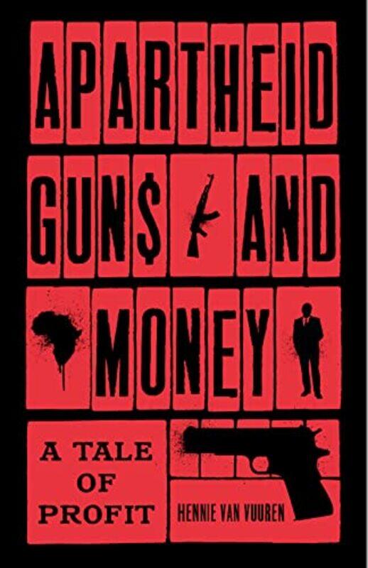 

Apartheid Guns and Money by Robbie MacNivenM Darusha WehmTim PrattAlex AcksDanie WareSarah CawkwellCharlotte Llewelyn-Wells-Hardcover