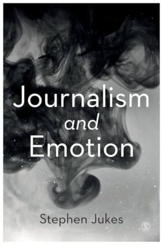 

Journalism and Emotion by Stephen Jukes-Paperback