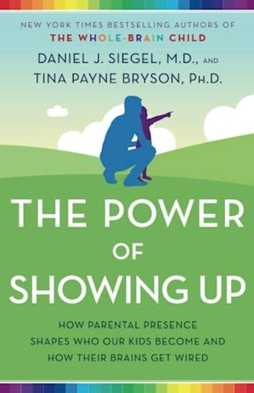 

The Power of Showing Up: How Parental Presence Shapes Who Our Kids Become and How Their Brains Get W,Paperback,by:Siegel, Daniel J. - Bryson, Tina Pay