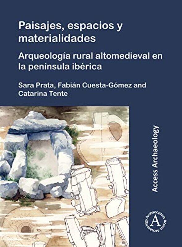 

Paisajes espacios y materialidades Arqueologia rural altomedieval en la peninsula iberica by Globe Education-Paperback