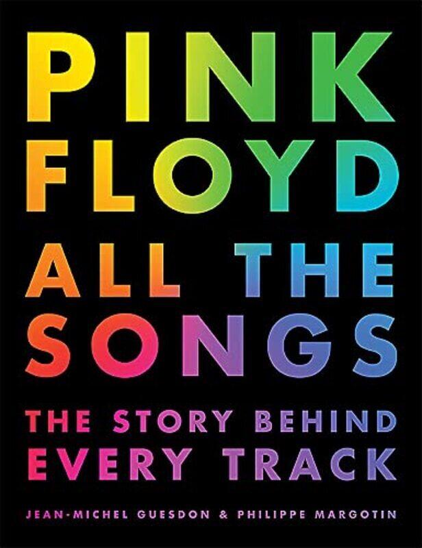 

Pink Floyd All the Songs The Story Behind Every Track , Hardcover by Jean-Michel Guesdon