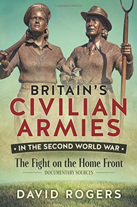 

BritainS Civilian Armies in World War II by David Rogers-Paperback