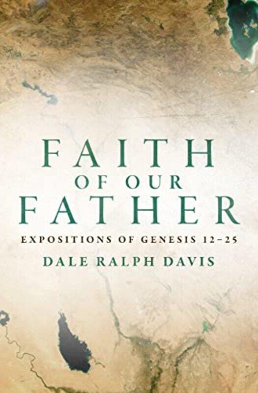 

Faith of Our Father by Dale Ralph Davis-Paperback