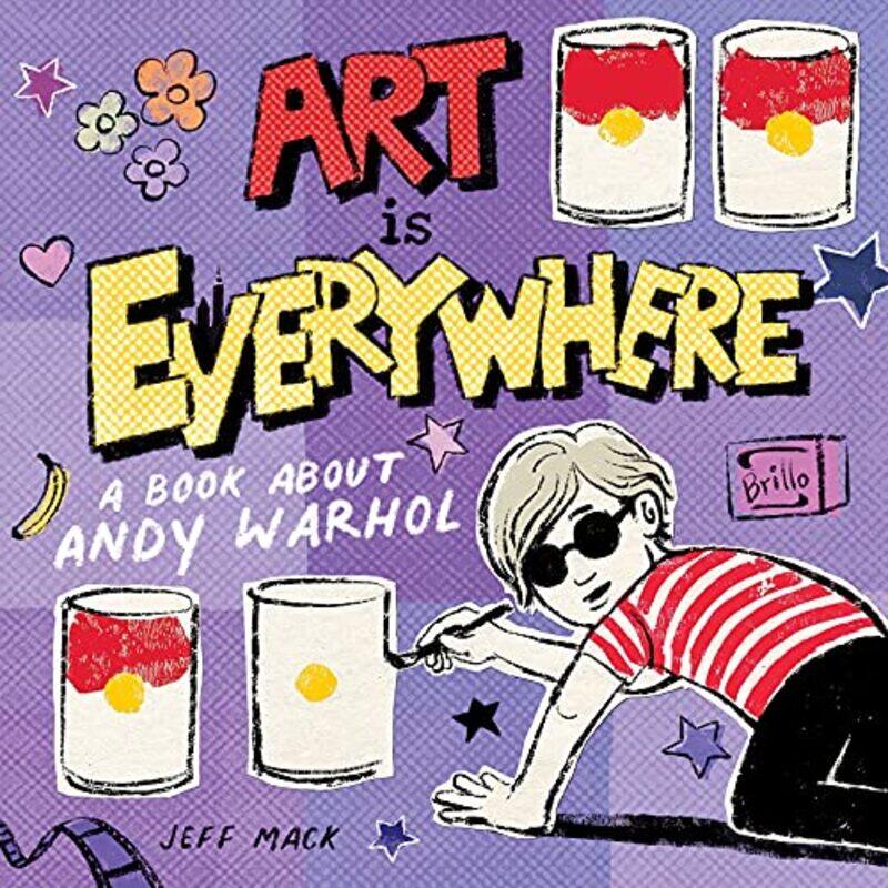 

Art Is Everywhere A Book About Andy Warhol By Mack, Jeff - Mack, Jeff -Hardcover