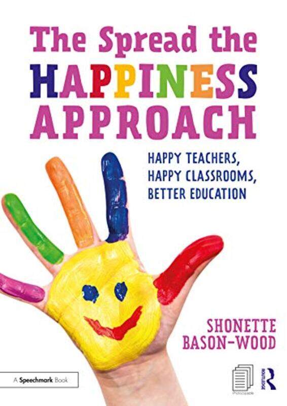 

The Spread the Happiness Approach Happy Teachers Happy Classrooms Better Education by Shonette Bason-Wood-Paperback