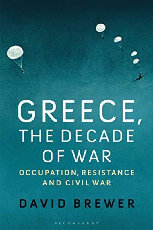 

Greece the Decade of War by David Independent Scholar, UK Brewer-Paperback