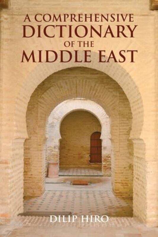 

A Comprehensive Dictionary of the Middle East, Paperback Book, By: Dilip Hiro