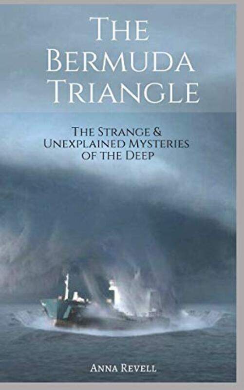 

The BERMUDA TRIANGLE The Strange & Unexplained Mysteries of the Deep by Revell, Anna Paperback