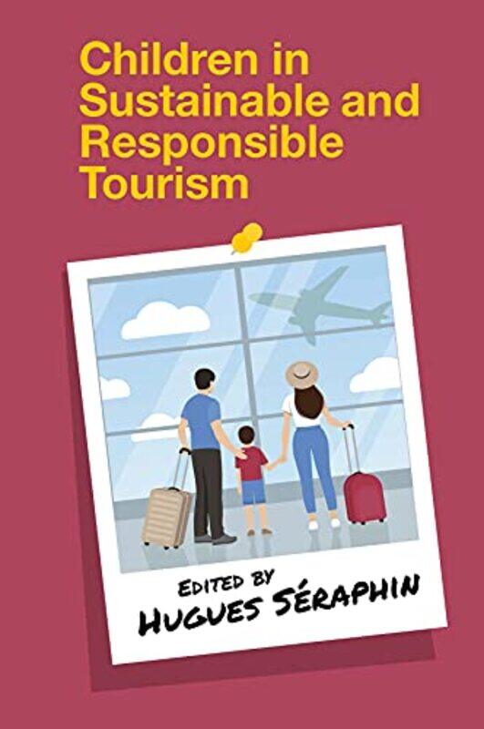 

Children in Sustainable and Responsible Tourism by Lina DencikArne HintzJoanna ReddenEmiliano Trere-Hardcover