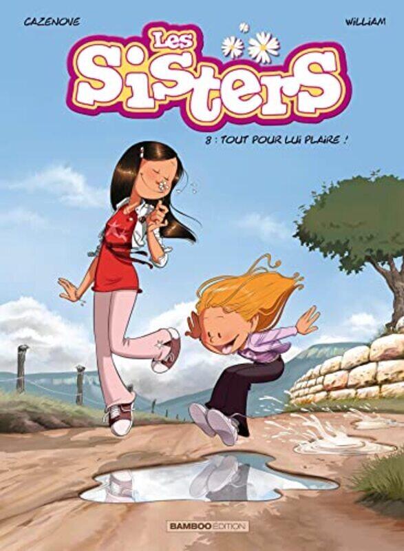 

SISTERS (LES) - LES SISTERS - TOME 08 - TOUT POUR LUI PLAIRE ! , Paperback by CAZENOVE/WILLIAM