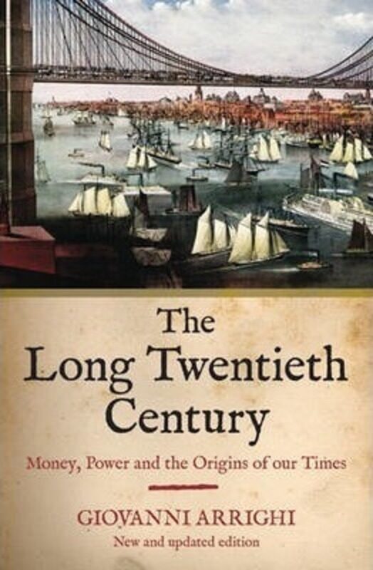 

The Long Twentieth Century: Money, Power and the Origins of Our Times.paperback,By :Arrighi, Giovanni