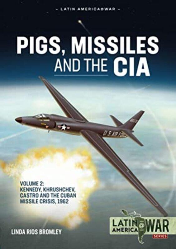 

Pigs Missiles and the CIA Volume 2 by Linda Rios Bromley-Paperback