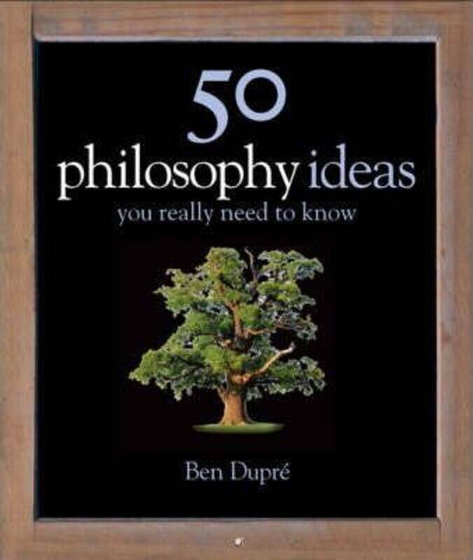 

50 Philosophy Ideas You Really Should Know (Ideas You Really Need to Know).Hardcover,By :Ben Dupre