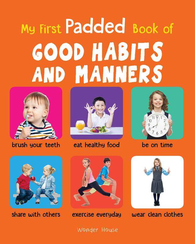 

My First Padded Book of Good Habits and Manners: Early Learning Padded Board Books for Children, Board Book, By: Wonder House Books