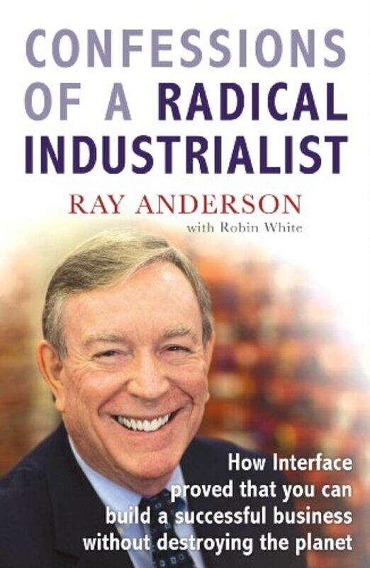 

Confessions of a Radical Industrialist by Ray Anderson-Paperback