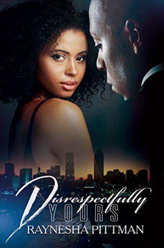 

Disrespectfully Yours by Raynesha Pittman-Paperback