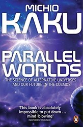 Parallel Worlds The Science Of Alternative Universes And Our Future In The Cosmos By Michio Kaku Paperback