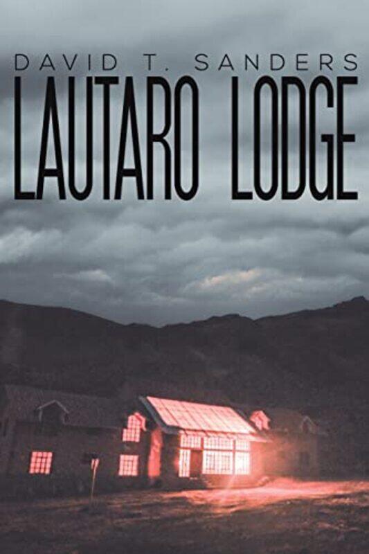 

Lautaro Lodge by David T Sanders-Paperback