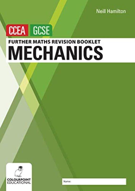 

Further Mathematics Revision Booklet for CCEA GCSE Mechanics by Neill Hamilton-Paperback