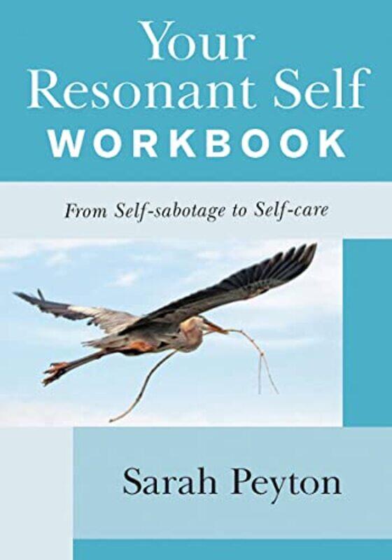 

Your Resonant Self Workbook - From Self-sabotage to Self-care , Paperback by Peyton S