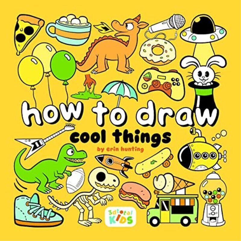 

How To Draw Cool Stuff: Step-By-Step Art For Kids By Hunting, Erin Paperback