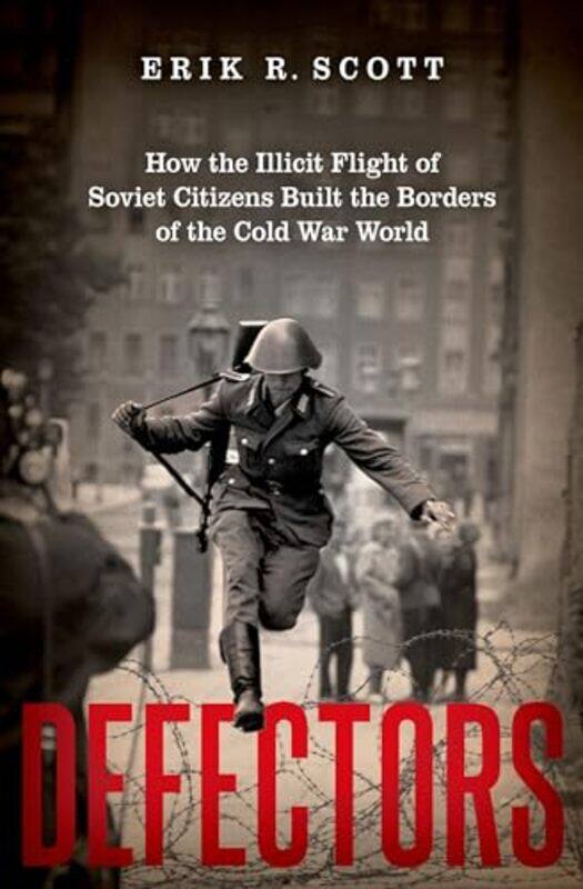 

Defectors by Erik R (Associate Professor of History, Associate Professor of History, University of Kansas) Scott-Hardcover