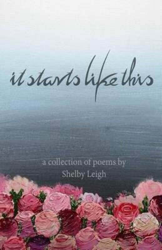 

It Starts Like This: a collection of poetry.paperback,By :Leigh, Shelby