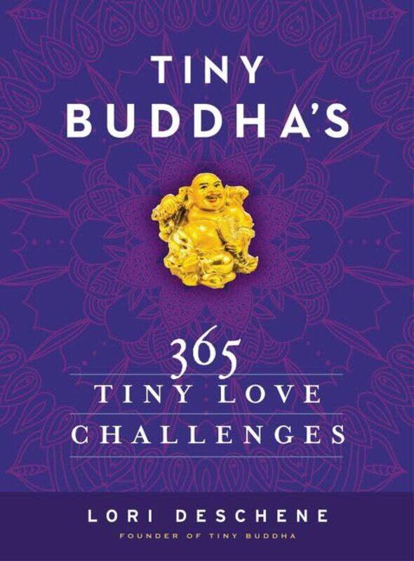 

Tiny Buddhas 365 Tiny Love Challenges by Lori Deschene-Hardcover