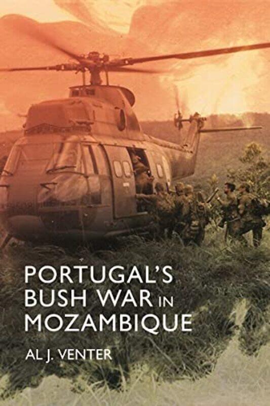 

PortugalS Bush War in Mozambique by Al J Venter-Hardcover