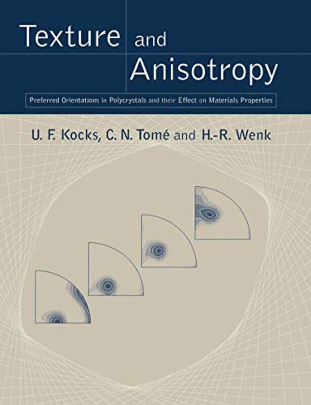 

Texture and Anisotropy , Paperback by U. F. Kocks (Los Alamos National Laboratory); C. N. Tome (Los Alamos National Laboratory); H. -R. We