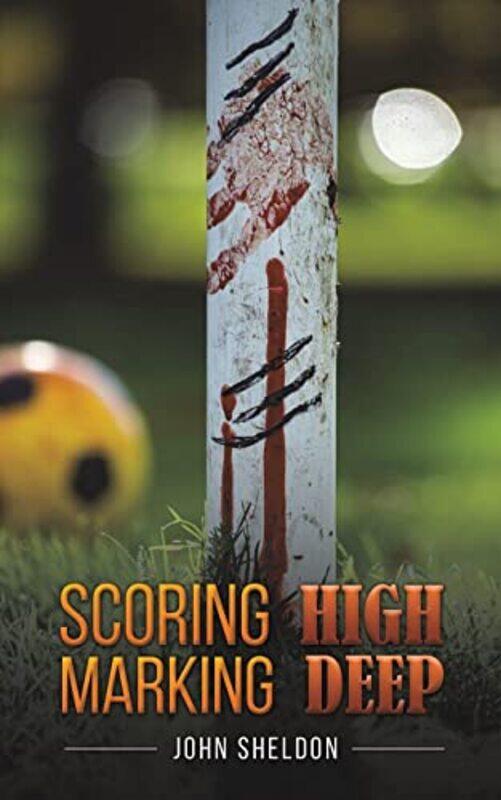 

Scoring High Marking Deep by John Sheldon-Paperback