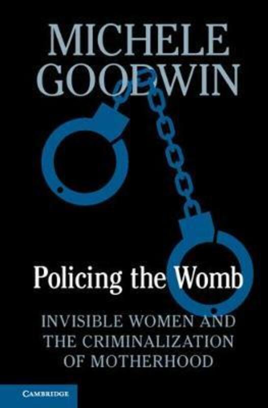 Policing the Womb,Hardcover,ByMichele Goodwin
