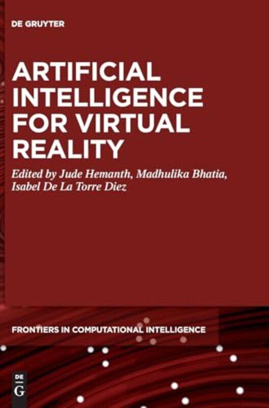 

Artificial Intelligence for Virtual Reality by Jude HemanthMadhulika BhatiaIsabel De La Torre Diez-Hardcover